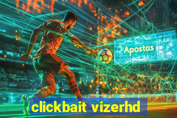 clickbait vizerhd